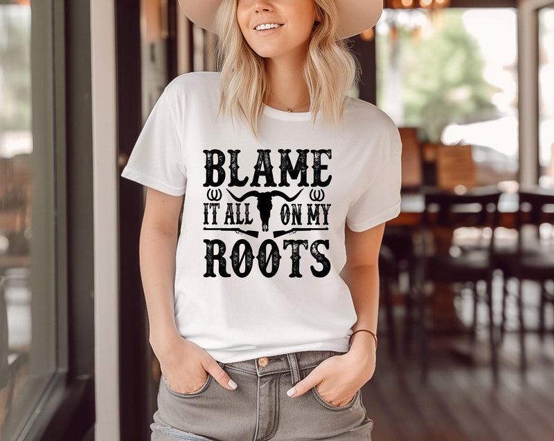 Blame It All On My Roots