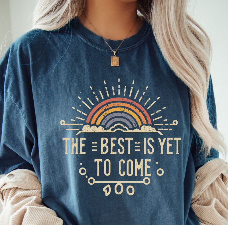 The Best Is Yet To Come