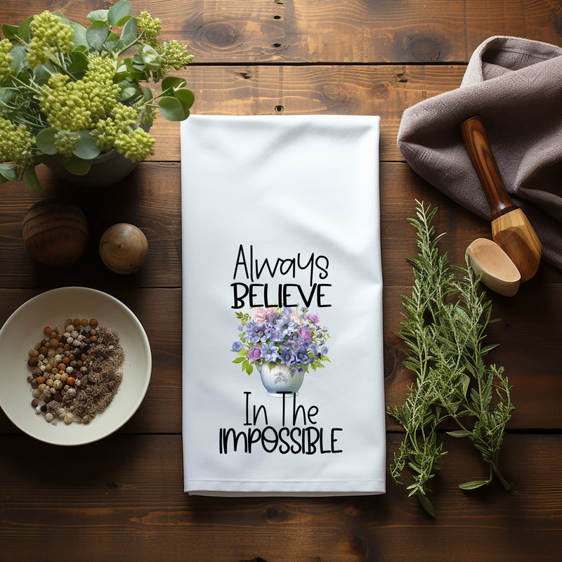 Always Believe In The Impossible Tea Towel